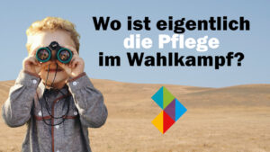 Pflege mit geringer Relevanz in öffentlichen Wahl-Debatten!?